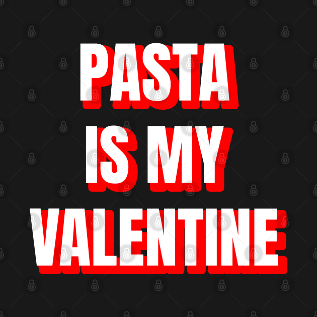 Pasta Is My Valentine by LunaMay