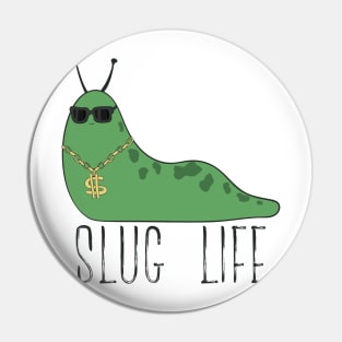 Slug Life Pin