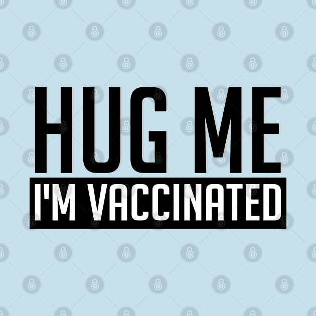 Disover Hug Me I'm Vaccinated Gift - Hug Me Im Vaccinated - T-Shirt