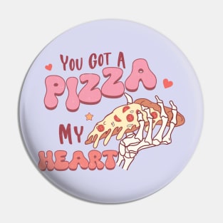 You Got a Pizza  of My Heart Pin