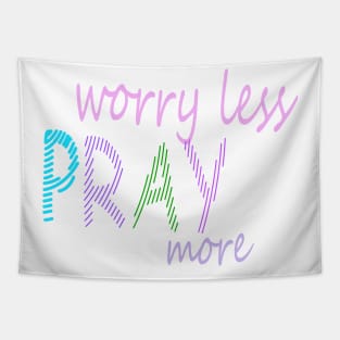 Pray more worry less Tapestry