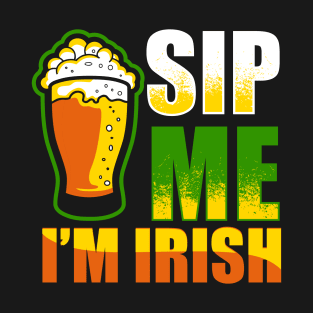 Sip Me I'm Irish Funny St Patricks Day Beer Drinking T-Shirt