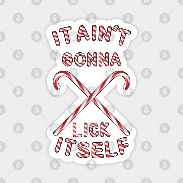 It Aint Gonna Lick Itself Magnet by MZeeDesigns