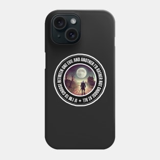 The Wolf and the Moon - Quote - If I'm to Choose Between One Evil and Another - Fantasy Phone Case