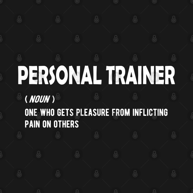 Personal Trainer - One who gets pleasure from inflicting pain on others by KC Happy Shop