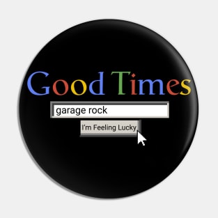 Good Times Garage Rock Pin