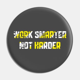 Work Smarter Not Harder Pin