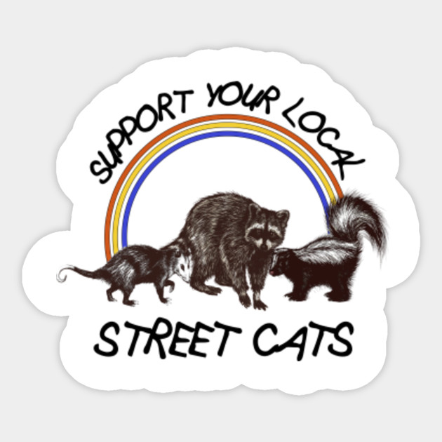 Support Your Local Street Cats Support Your Local Street Cats