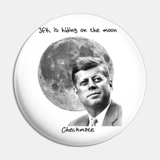 JFK is Hiding on the Moon Pin