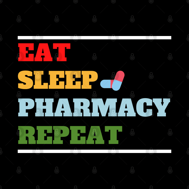 Pharmacist Routine; Eat, Sleep, Pharmacy, Repeat by Kelvinmunene13 Designs