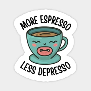 More Espresso Less Depresso Magnet