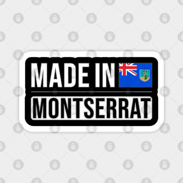 Made In Montserrat - Gift for Montserratian With Roots From Montserrat Magnet by Country Flags