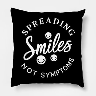 Spreading Smiles Not Symptoms Pillow