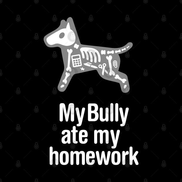 My Bully ate my homework English Bull Terrier dog by LaundryFactory