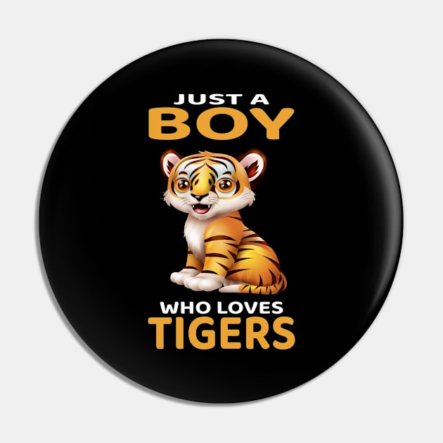 Just A Boy Who Loves Tigers I Kids I Baby Tiger Pin by Shirtjaeger