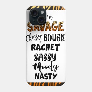 I'm a SAVAGE Classy Bougie Rachet Sassy Moody Nasty Phone Case