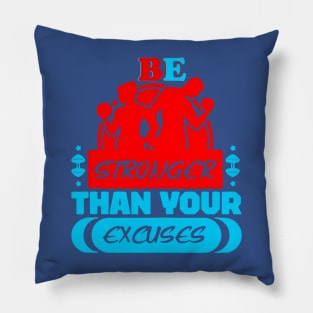 Be stronger than your excuses 2 Pillow