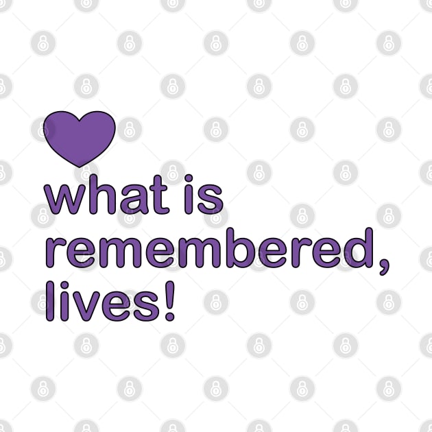 what is remembered, lives! — who is remembered, lives! by drumweaver