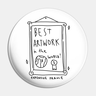 BEST ARTWORK IN THE WORLD 1 Pin