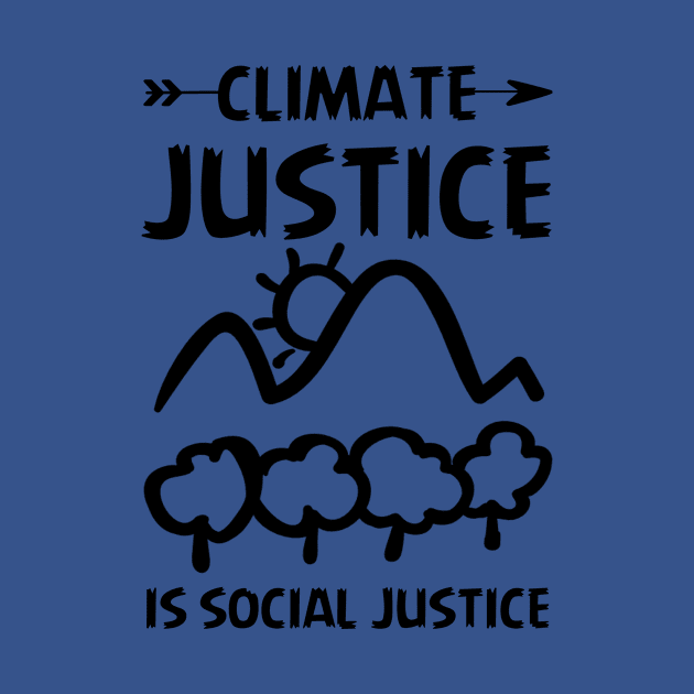 Climate Justice Is Social Justice Environment Activist by Shop design