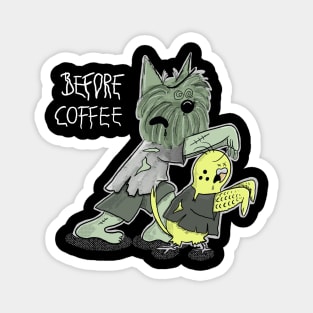 Before Coffee - Funny Zombie Scottie Dog and Budgie Magnet