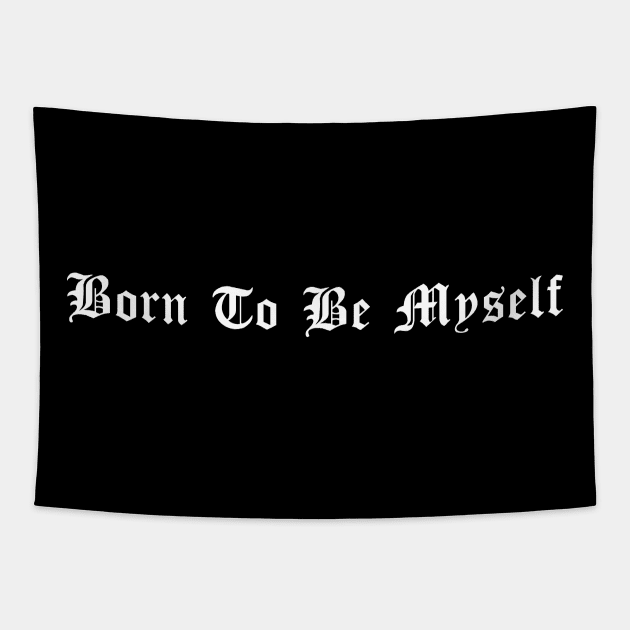 Born to Be Myself Tapestry by Marina_Povkhanych_Art