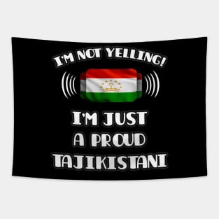 I'm Not Yelling I'm A Proud Tajikistani - Gift for Tajikistani With Roots From Tajikistan Tapestry