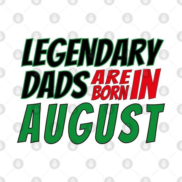 Legendary Dads Are Born In August by V-shirt