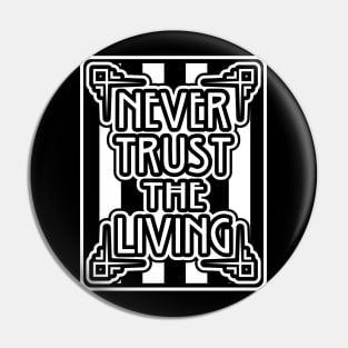 Never Trust the Living Beetlejuice Fan Quote Art Deco Typography Pin