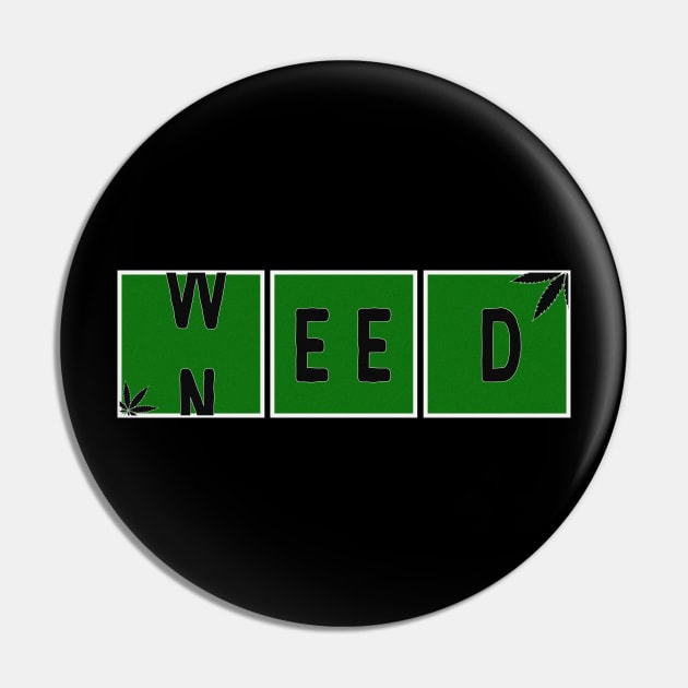 Need Weed T-Shirt Pin by DriSco