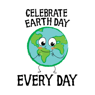 Celebrate earth day every day T-Shirt