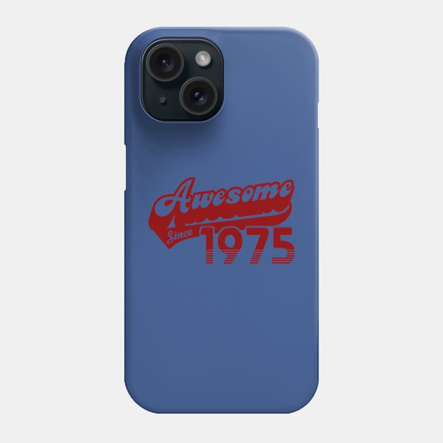 awesome since 1975 Phone Case by potato cast