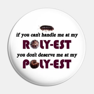 Roly Poly If you can't handle me at my roly-est you don't deserve me at my poly-est Pin