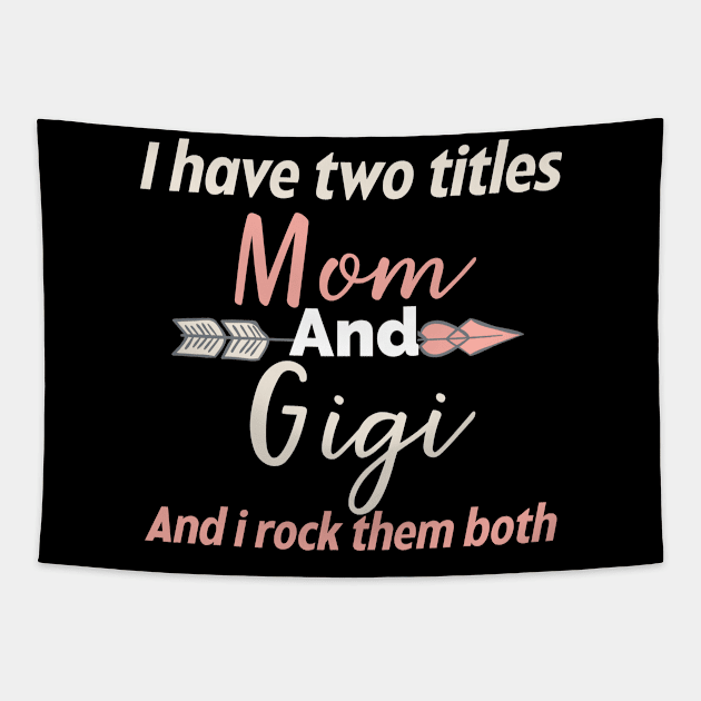 I Have Two Titles Mom And gigi Tapestry by Design stars 5