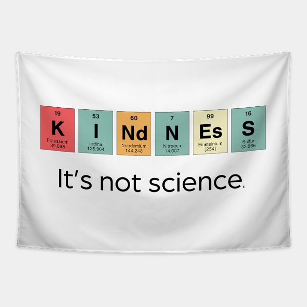 Kindness - It's Not Science Tapestry by CuriousCurios