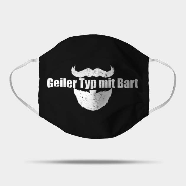 Geiler Typ Mit Bart Barttrager Barbier Vollbart Fur Echte Bartige Manner Geiler Typ Mit Bart Mask Teepublic