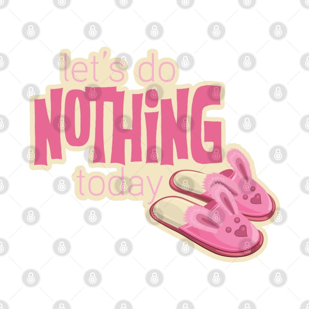 Let's Do Nothing Today by ShawneeRuthstrom