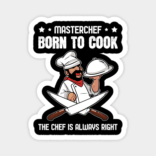 Chef is always right Born to cook Magnet