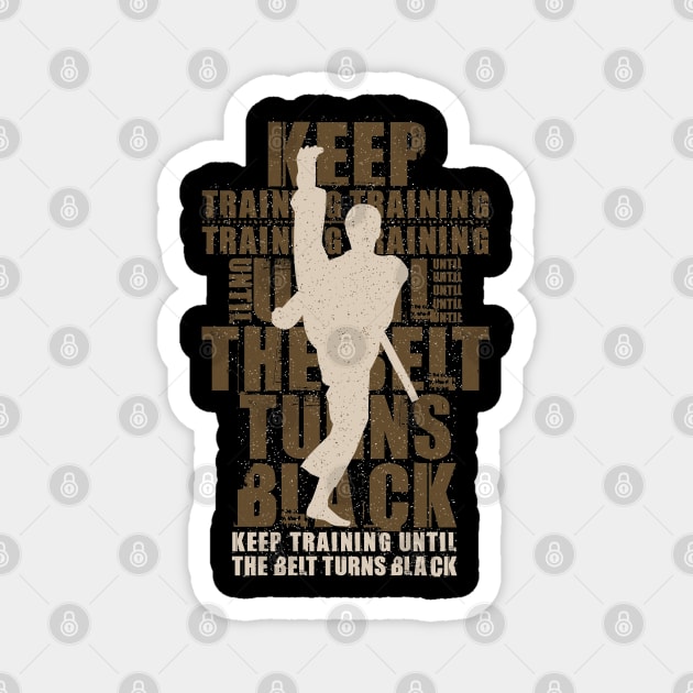 Keep Training Until The Belt Turns Black Vintage Karate Motivation Magnet by Tesszero