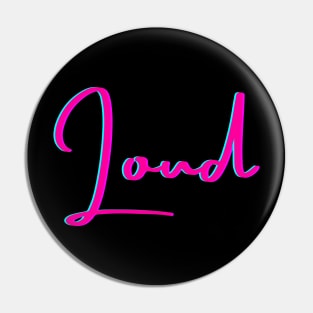 Loud Pin