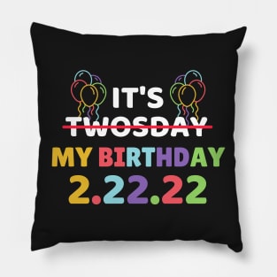 It's Twosday My Birthday 2-22-22, Cool Twosday Birthday 2.22.22 Pillow