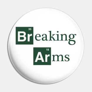 Breaking Arms Pin