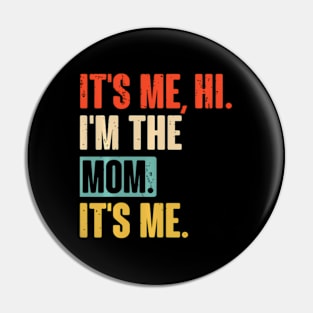 Wos It'S Me Hi I'M The Mom It'S Me Mothers Day Pin