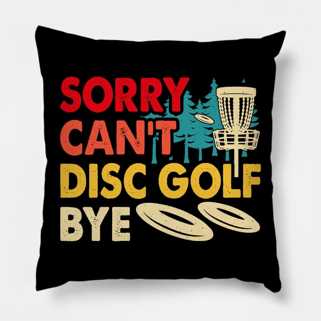 Sorry Cant Disc Golf Funny Disc Golf Player Pillow by Visual Vibes