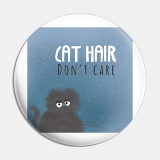 Cat hair, don’t care Pin