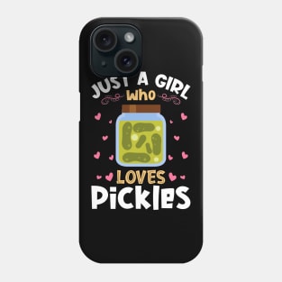 Just a Girl who Loves Pickles Phone Case