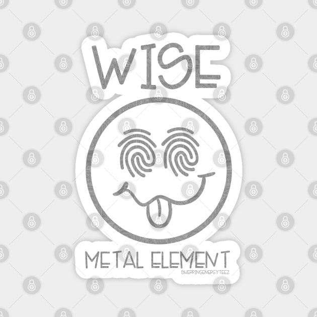 The Wise Metal Element Magnet by SherringenergyTeez