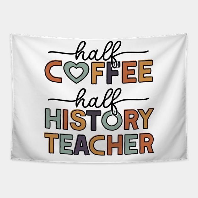 Funny Half Coffee Half History Teacher Coffee Lover Tapestry by Way Down South