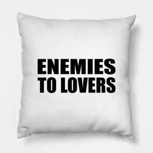 Enemies to lovers - positive quote Pillow