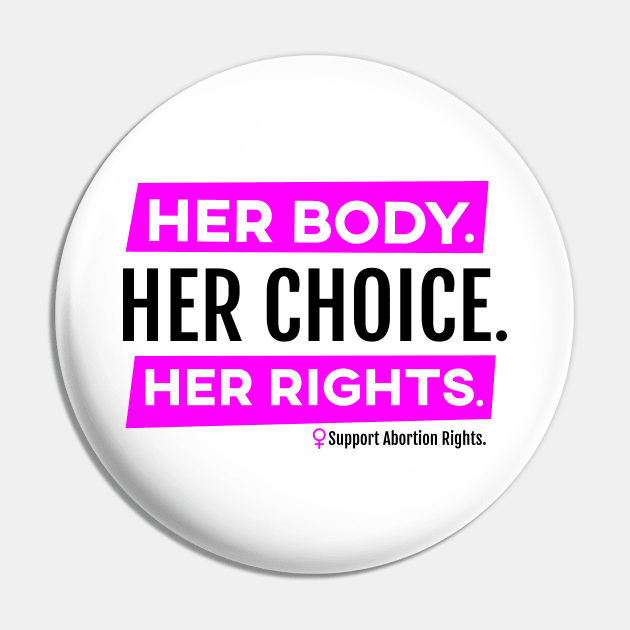 Her Body Her Choice Her Rights Pro Abortion Shirt Pin by FeministShirts